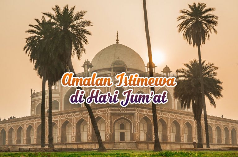 5 Amalan Istimewa di Hari Jum’at, Sesuai Sunnah Rasulullah SAW