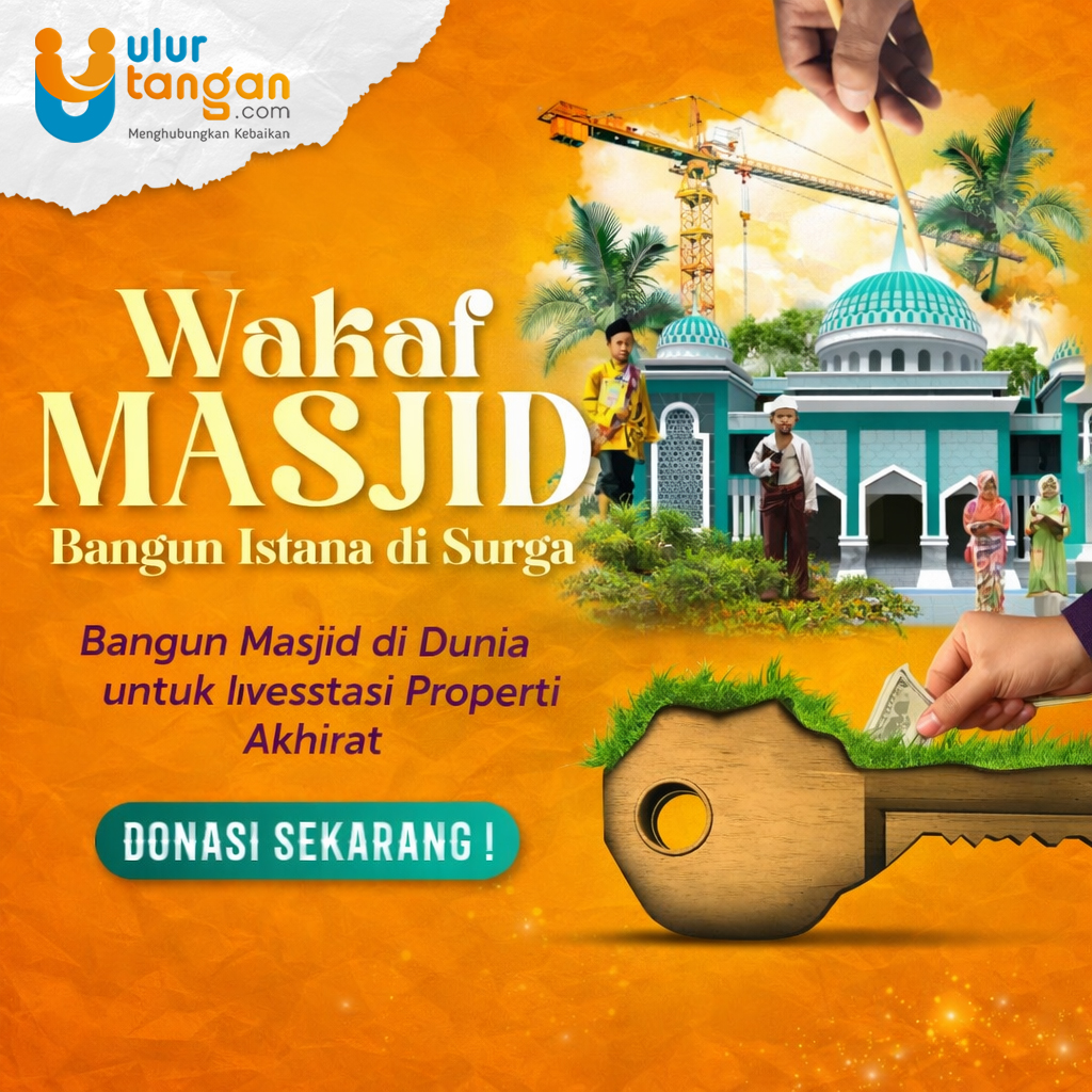 Wakaf Masjid: Pembangunan, Renovasi, Sarana & Prasarana Ibadah Pelosok Nusantara
