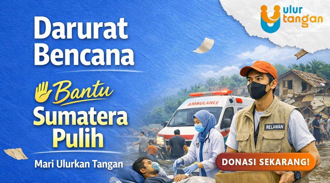 Darurat Bencana, Bantu Sumatera Pulih, Mari Ulurkan Tangan!
