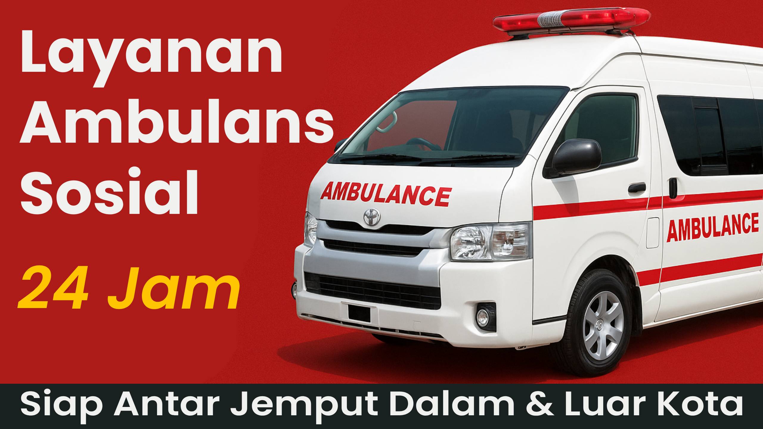 Ambulans Sosial Ambulance Gratis Layanan 24 Jam Antar Jemput Pasien Dalam dan Luar Kota Prioritas Jakarta Bogor Tangerang Depok Bekasi