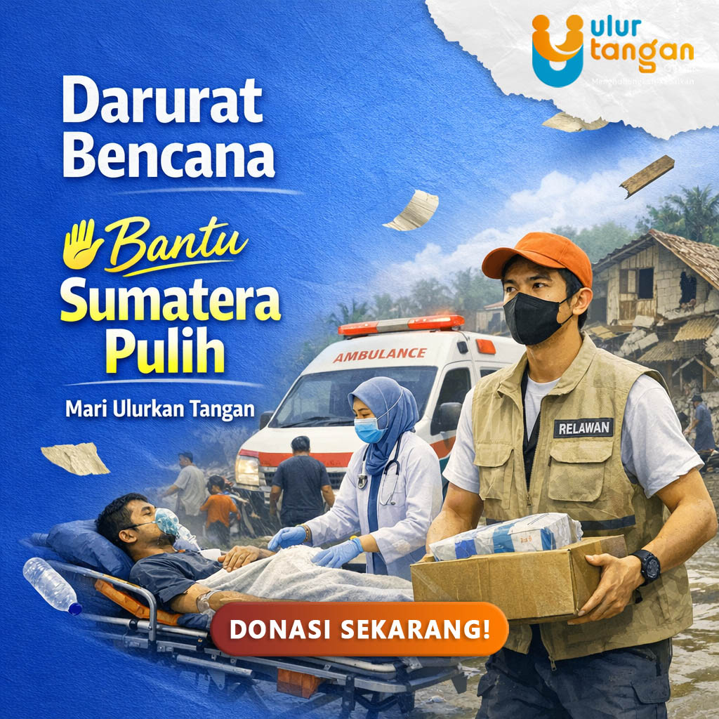 Darurat Bencana, Bantu Sumatera Pulih, Mari Ulurkan Tangan!