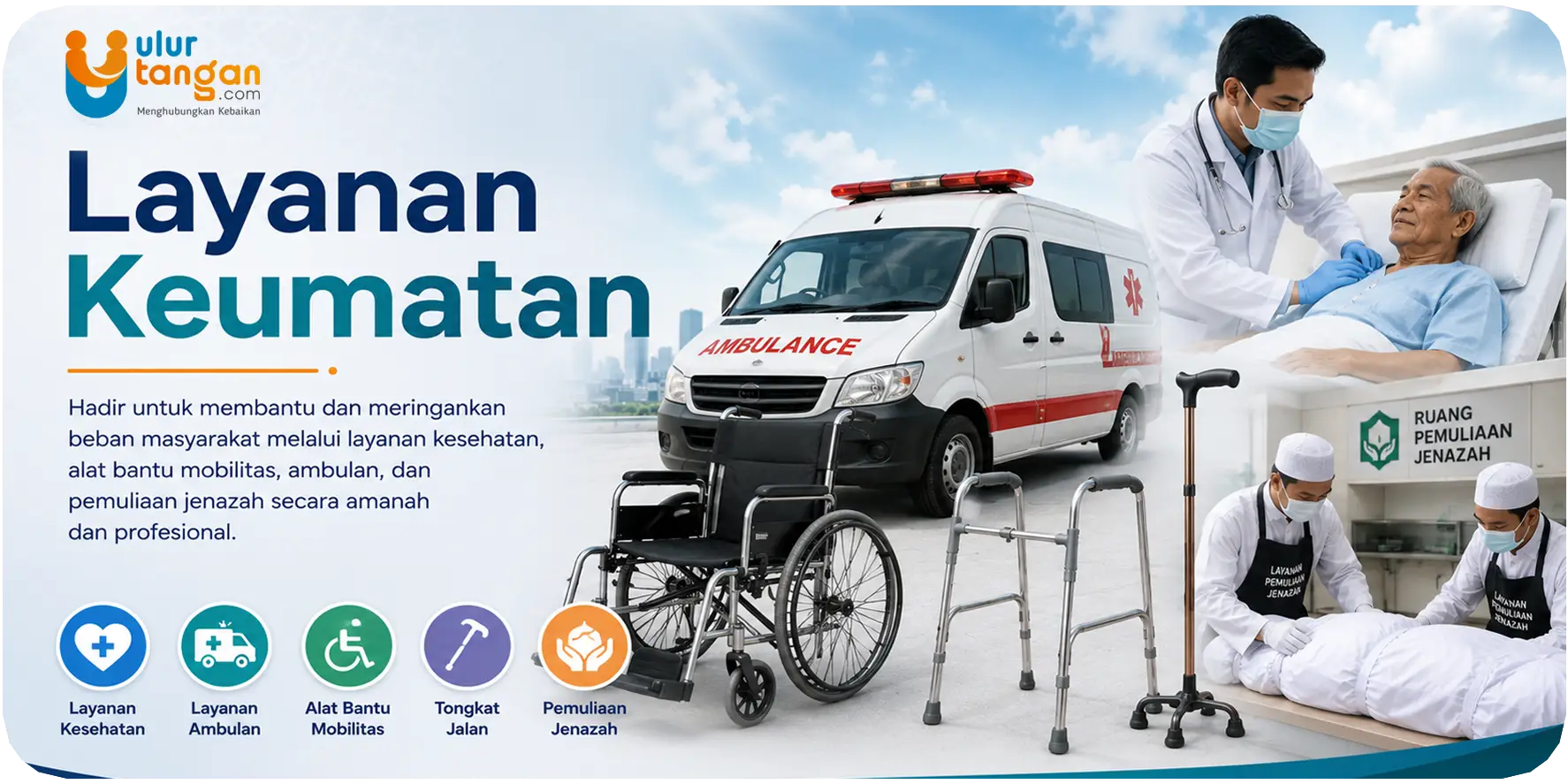 Layanan Keumatan Ulurtangan.com Ambulan Gratis Dhuafa Pinjam Kursi Roda Pemulasaran Pemuliaan Jenazah Alat bantu Medis Mobilitas Sedekah Barang