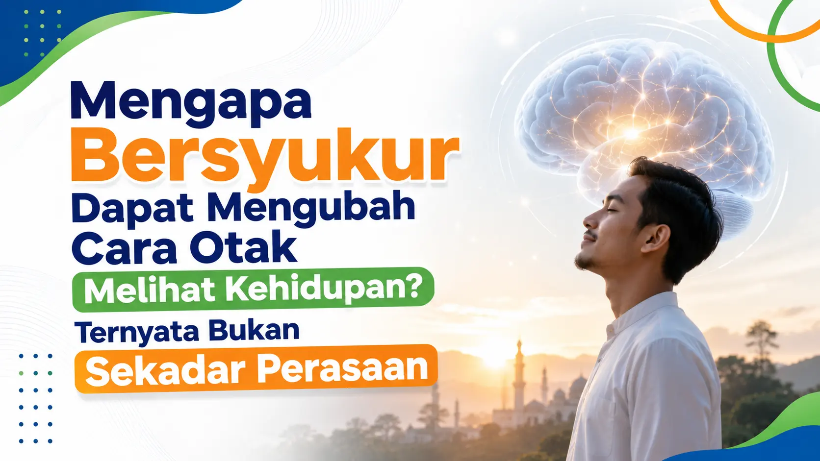 Mengapa Bersyukur Dapat Mengubah Cara Otak Melihat Kehidupan? Ternyata Bukan Sekadar Perasaan