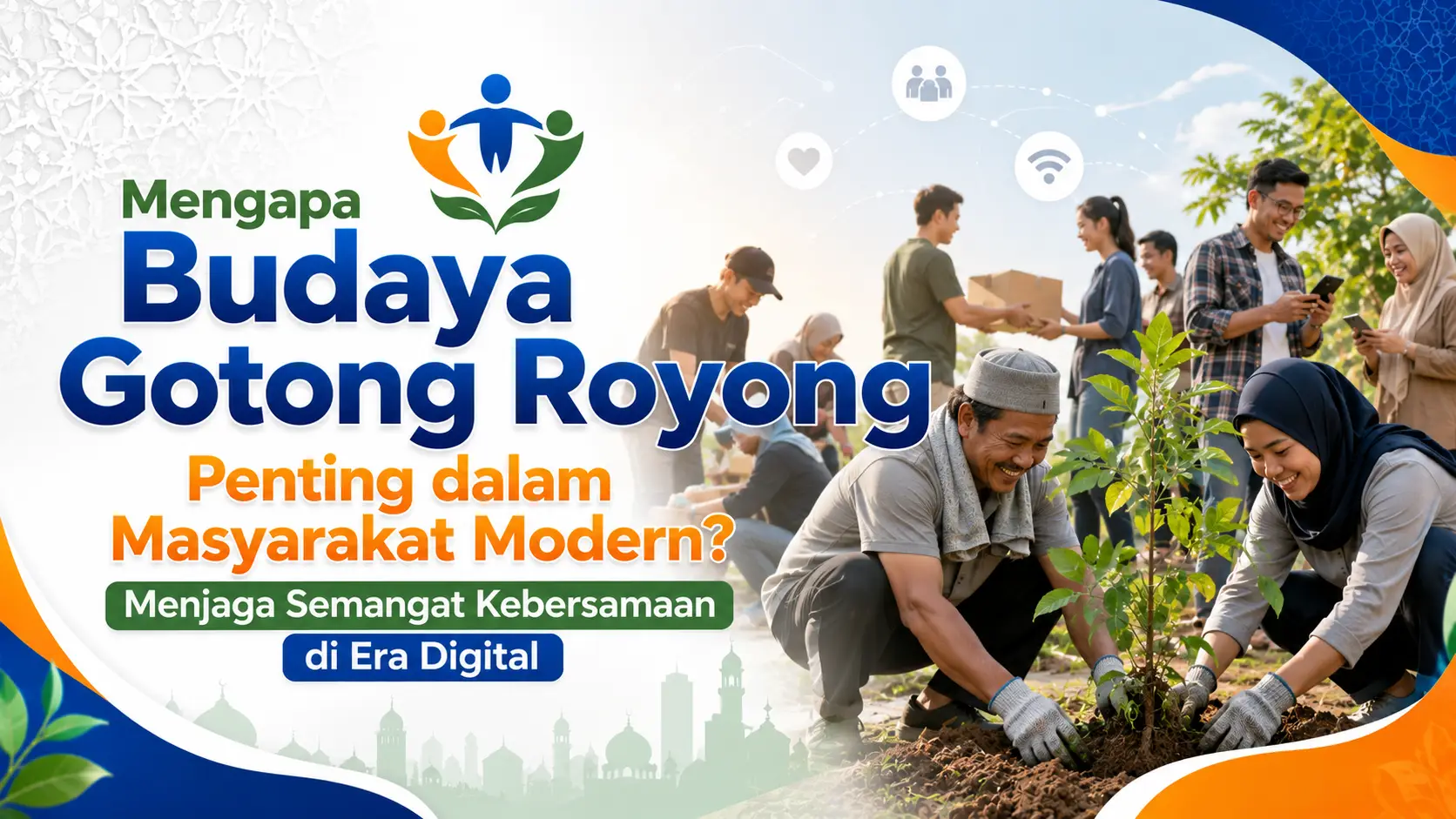 Mengapa Budaya Gotong Royong Penting dalam Masyarakat Modern? Menjaga Semangat Kebersamaan di Era Digital