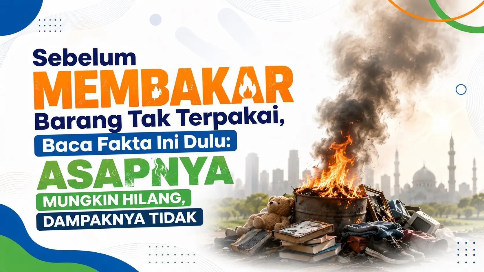 Sebelum Membakar Barang Tak Terpakai, Baca Fakta Ini Dulu: Asapnya Mungkin Hilang, Dampaknya Tidak