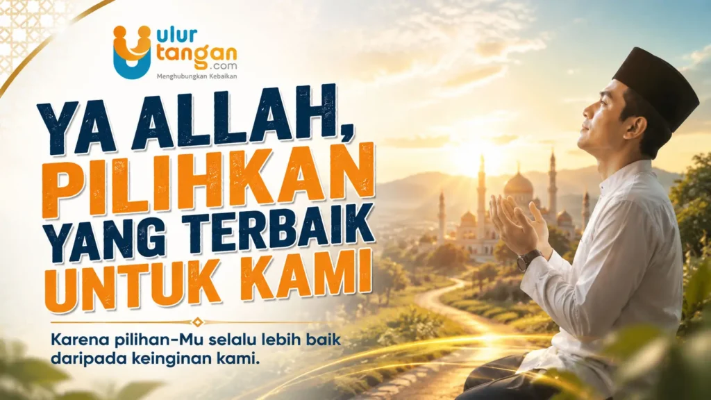 Ya Allah, Pilihkan yang Terbaik untuk Kami.
