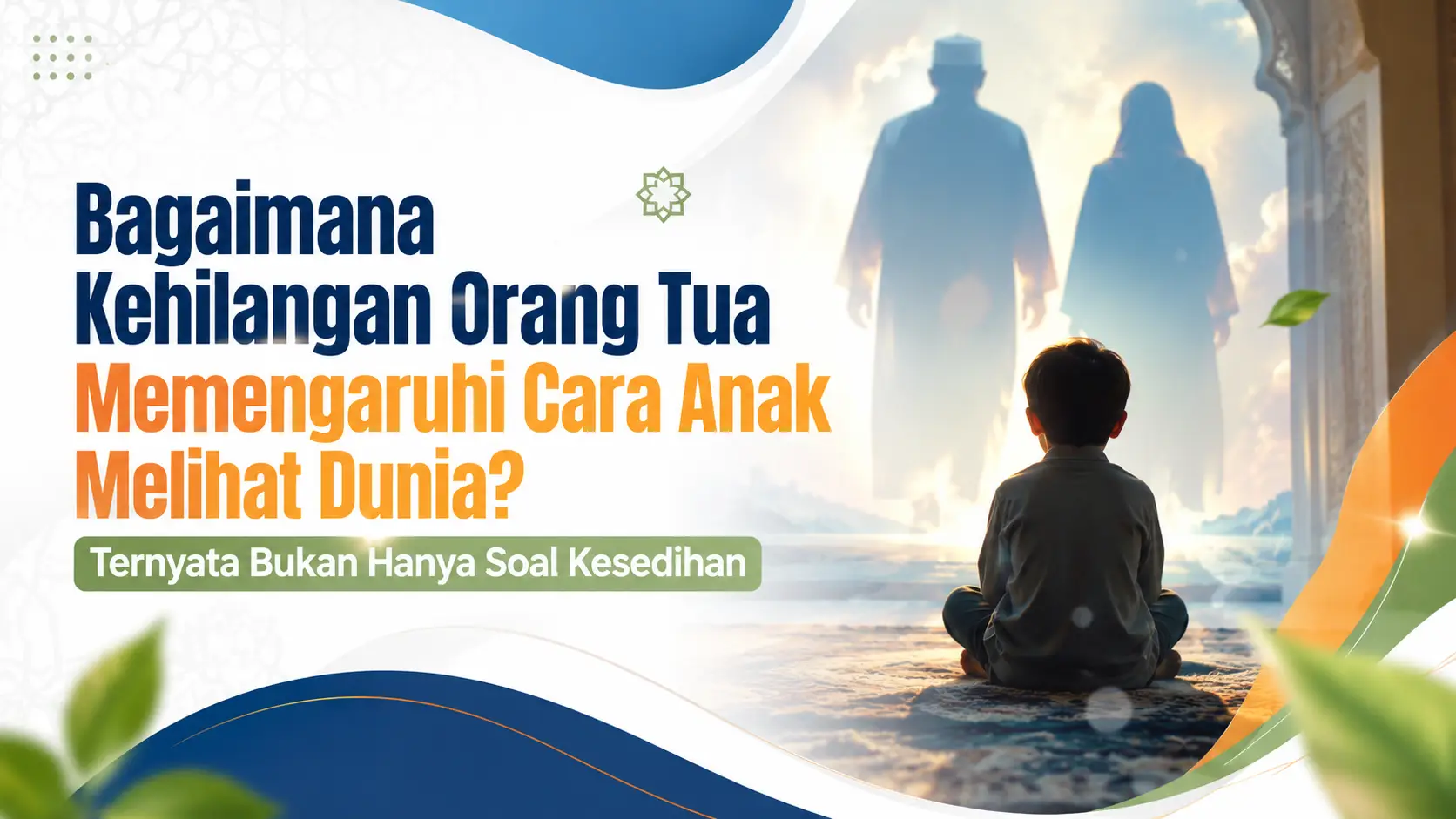 Bagaimana Kehilangan Orang Tua Memengaruhi Cara Anak Melihat Dunia? Ternyata Bukan Hanya Soal Kesedihan