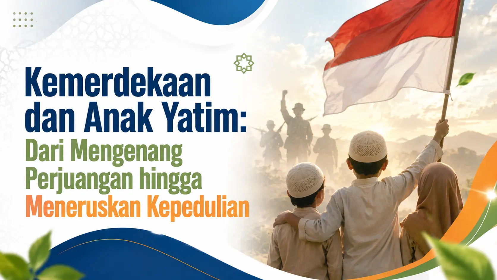 Kemerdekaan dan Anak Yatim: Dari Mengenang Perjuangan hingga Meneruskan Kepedulian